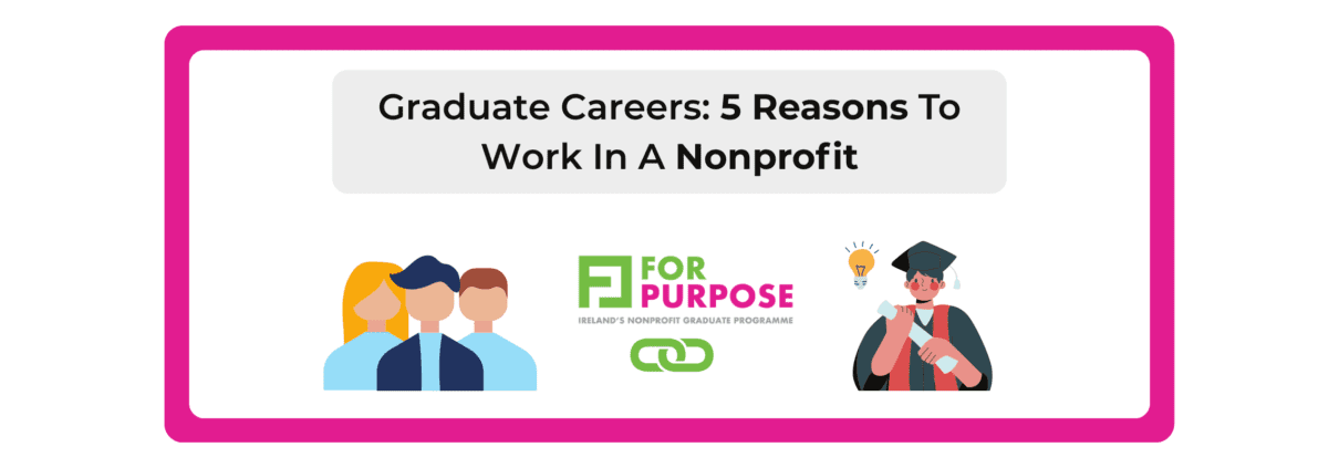 Graduate Careers: 5 Reasons To Work In A Nonprofit