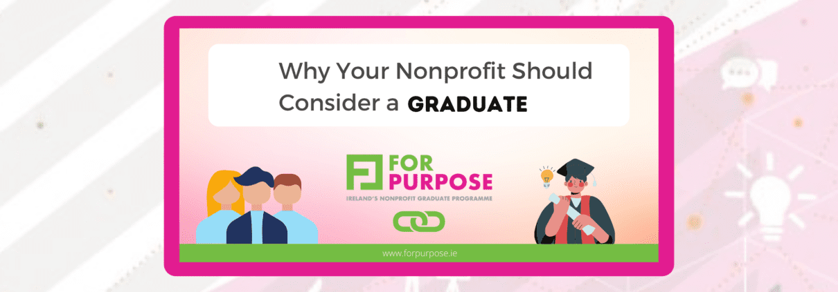 Why Your Nonprofit Should Consider a Graduate For Purpose Graduate Programme 2022