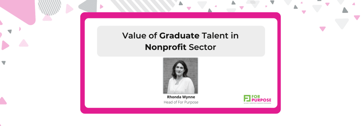 Value of Graduate Talent in the Nonprofit Sector Ireland Graduates For Purpose Graduate Programme